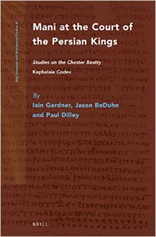 Mani at the Court of the Persian Kings: Studies on the Chester Beatty Kephalaia Codex