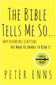 The Bible Tells Me So by Peter Enns