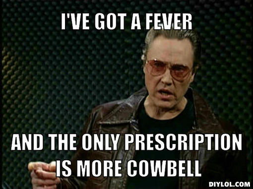 [Image: cowbell-fever.jpg]