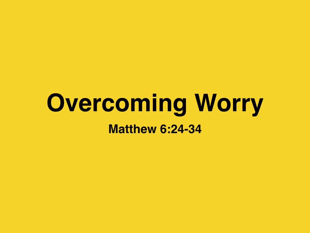 matthew-6-24-34-overcoming-worry-jim-erwin